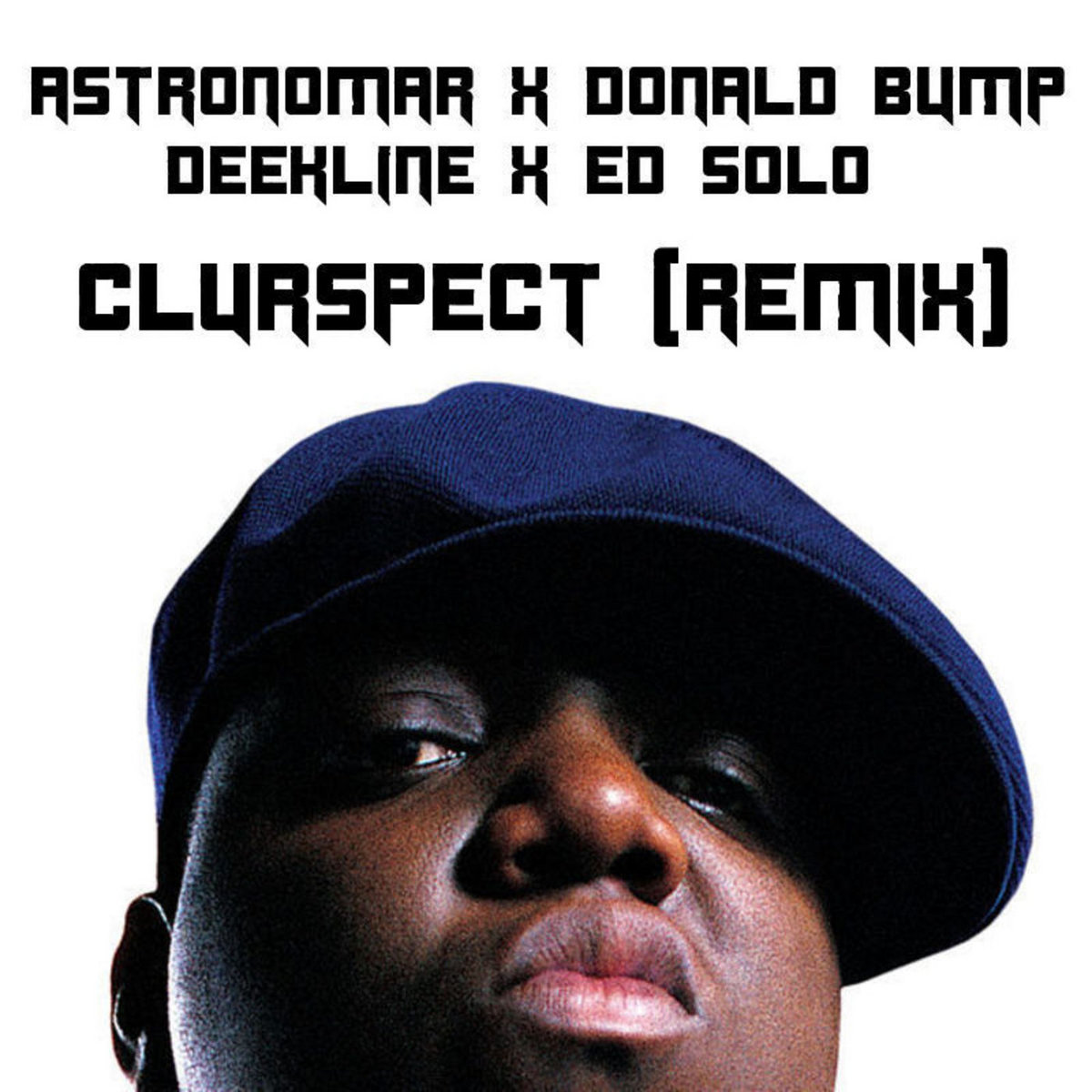 Astronomar X Donald Bump X Deekline X Ed Solo - Clurspect (Remix) FREE ...