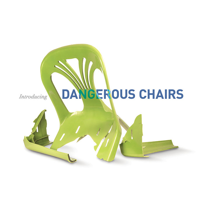 Introducing Dangerous Chairs Dangerous Chairs