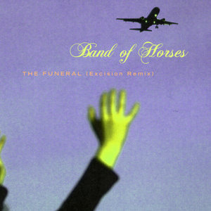 Band of Horses — The Funeral (Excision Remix)