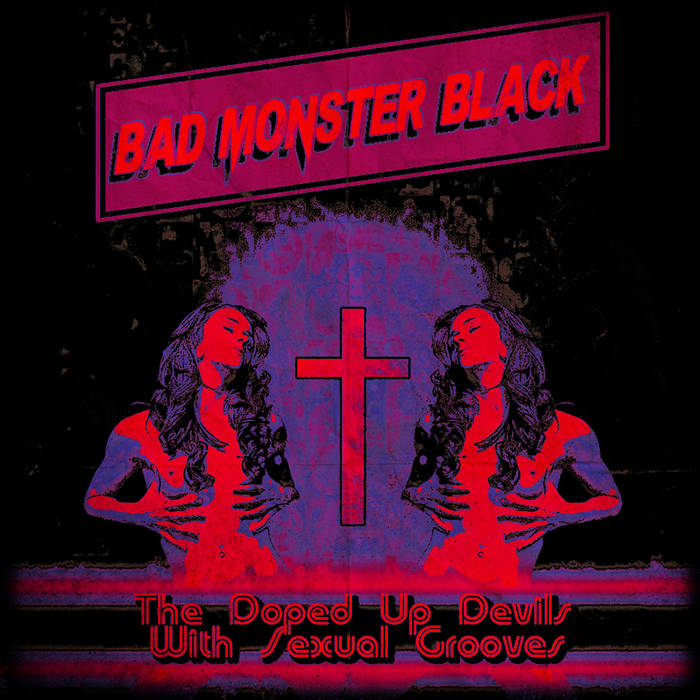 The Doped Up Devils With Sexual Grooves | Bad Monster Black