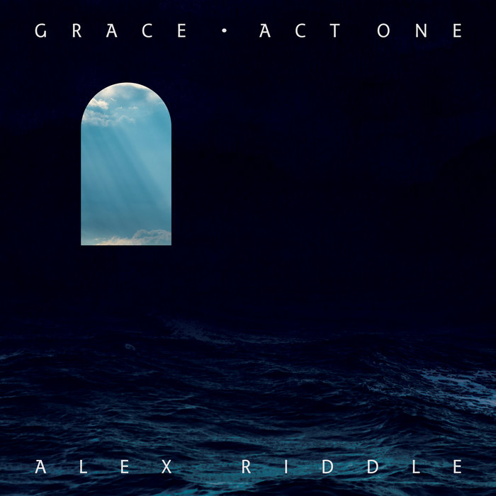 Grace · Act One | Alex Riddle