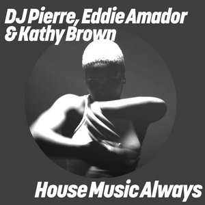House Music Always (Original & Sound Factory Mixes)DJ Pierre, Eddie Amador, Kathy Brown cover