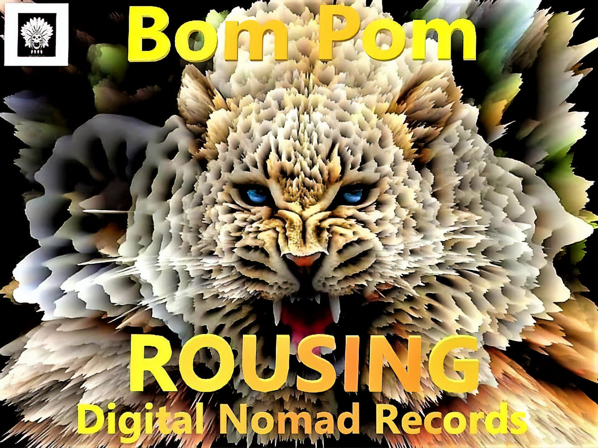 Bom Pom Rousing Bom Pom Digital Nomad Records