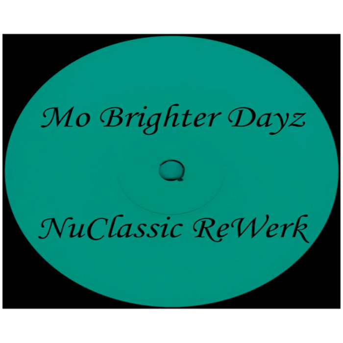 Mo Brighter Dayz (NuClassic ReWerk) | Stevie B