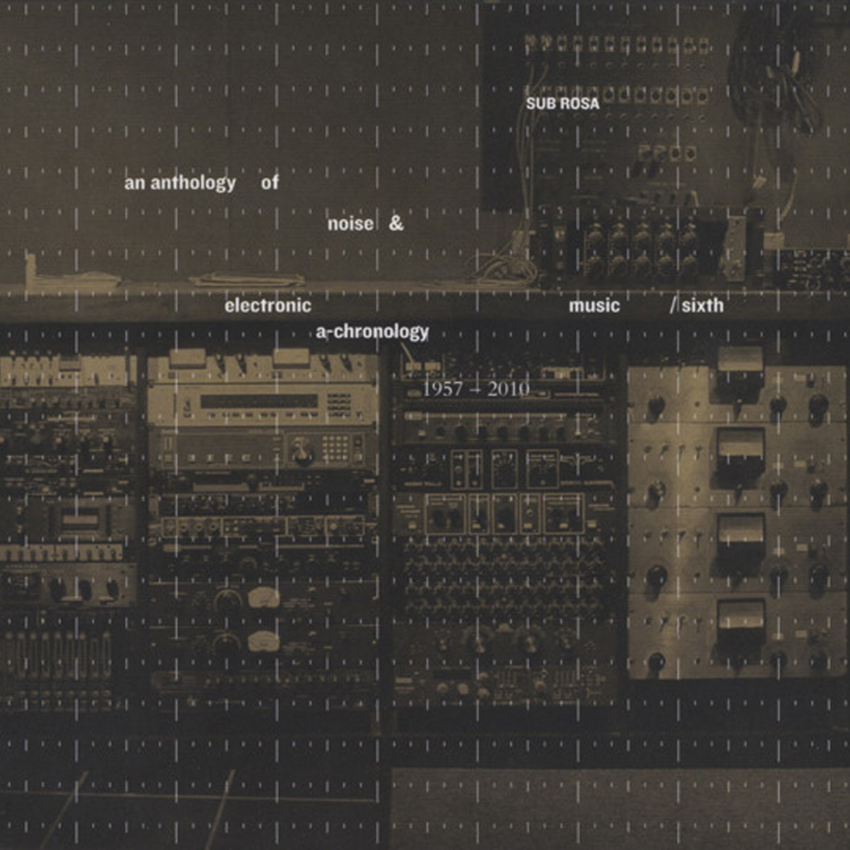 An Anthology Of Noise & Electronic Music 6 V/A Sub Rosa Label