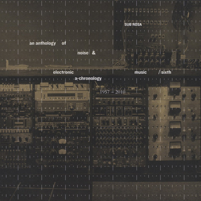 An Anthology Of Noise Electronic Music #6 V/A Sub Rosa Label