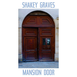 Shakey Graves — Mansion Door