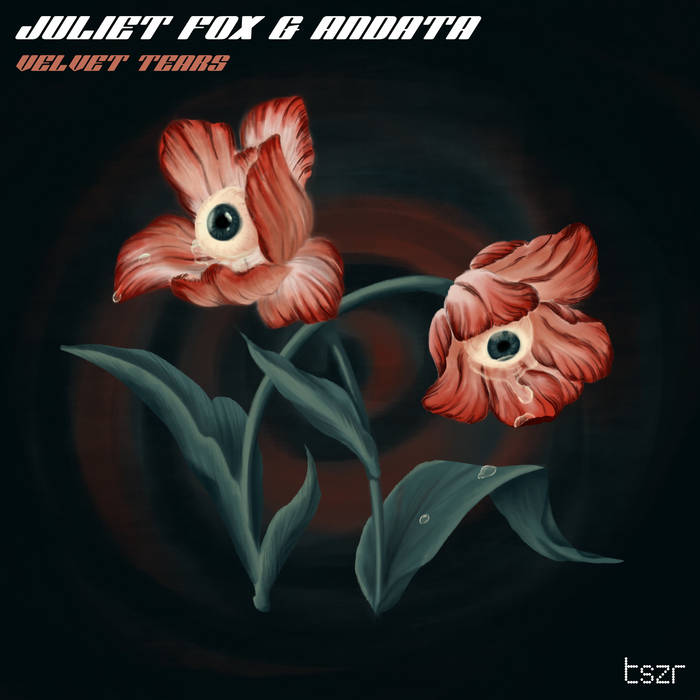 Velvet Tears | Juliet Fox & ANDATA | Three Six Zero Recordings