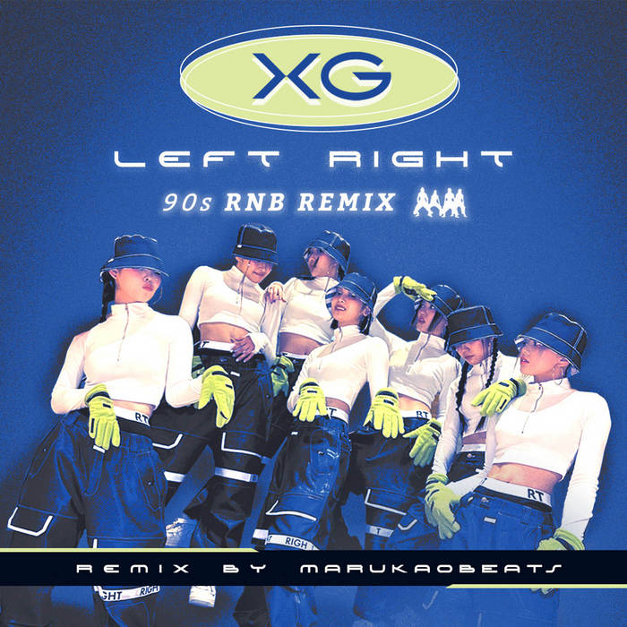 XG - LEFT RIGHT（90s R&B Remix） | XG&Marukaobeats | Marukaobeats