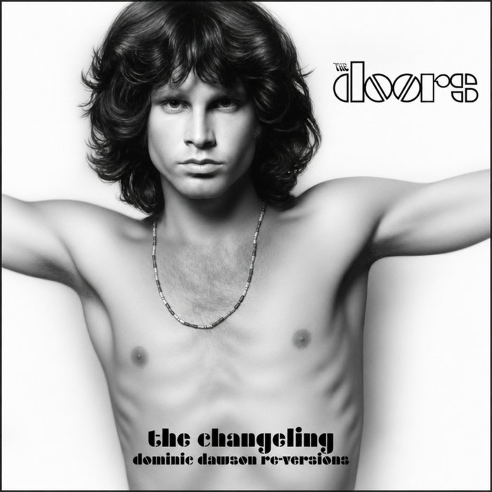 The Changeling (Dominic Dawson Re-Versions) | The Doors | Dominic Dawson