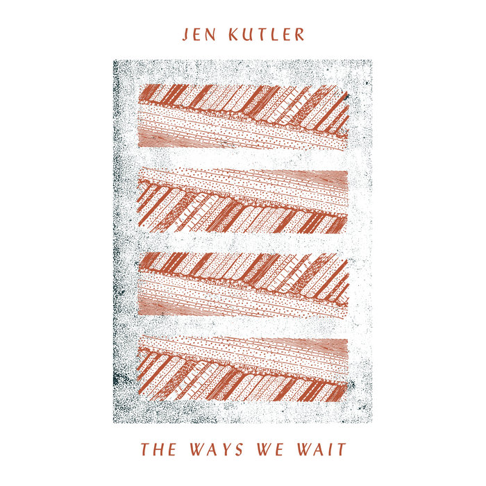 The Ways We Wait Jen Kutler Flag Day Recordings