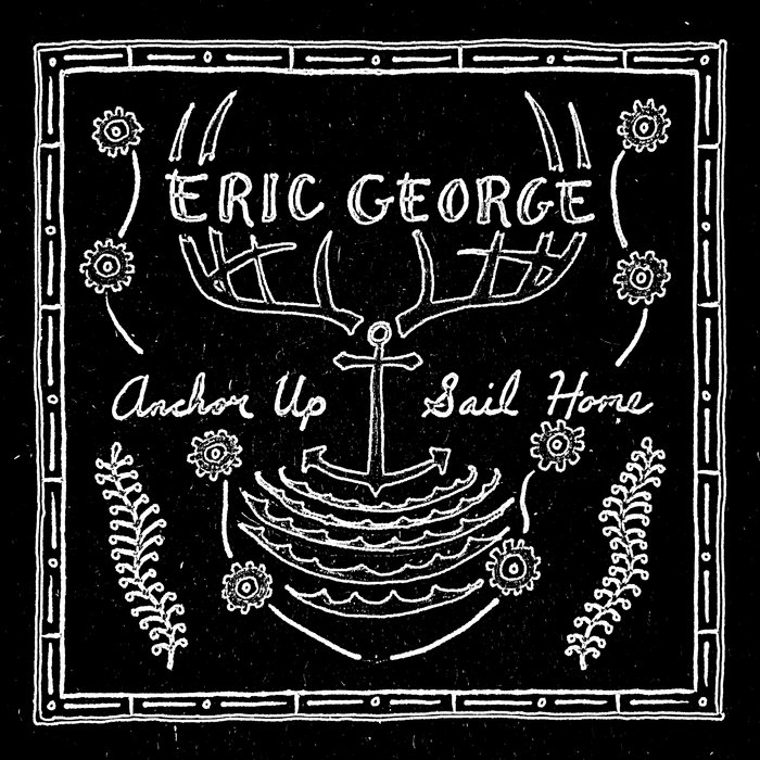 Anchor Up, Sail Home Eric