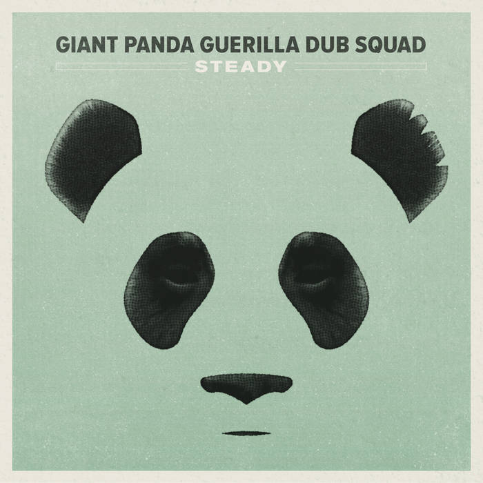 Steady | Giant Panda Guerilla Dub Squad