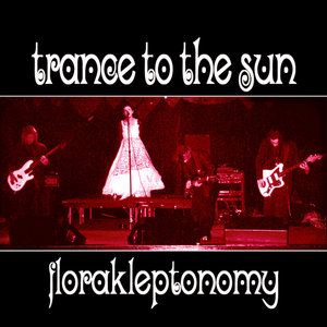 Trance to the Sun — Florakleptonomy {Live - 1999}