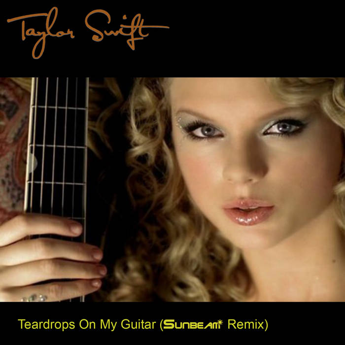 Teardrops On My Guitar - Remix | Taylor Swift | DJ Lauwy Teardrops On My Guitar - Remix | Taylor Swift | DJ Lauwy