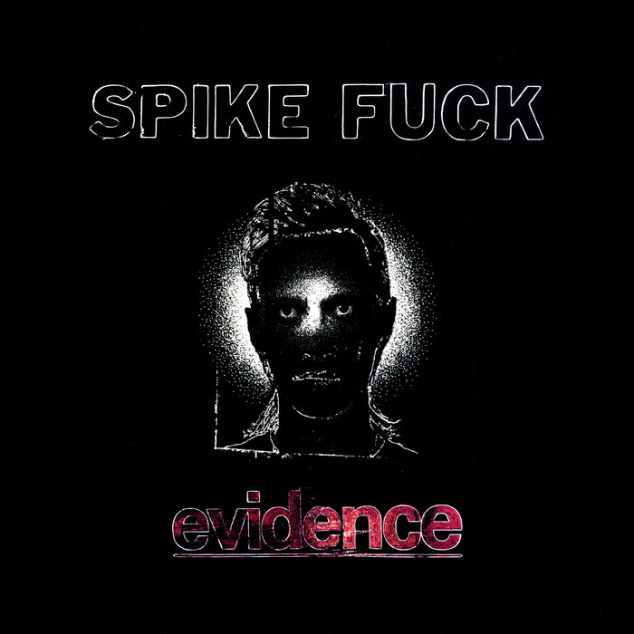 SPIKE FUCK - evidence