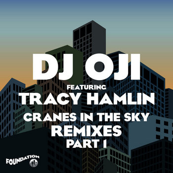 Cranes In The Sky Remixes Part 1 | Dj Oji Featuring Tracy Hamlin