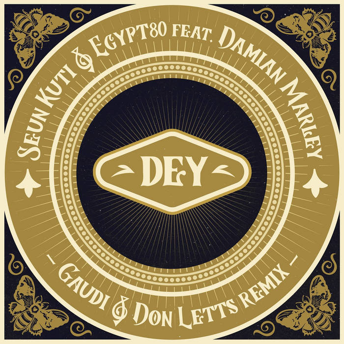 Dey ft Damian Marley (Gaudi & Don Letts Remix) | Seun Kuti