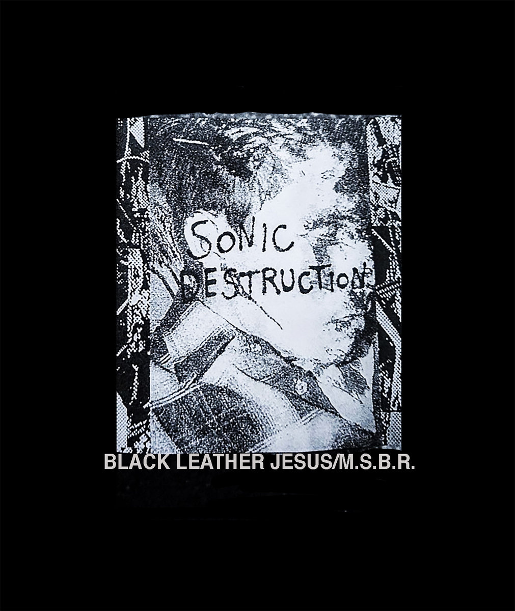 Sonic Destruction | Black Leather Jesus/MSBR | Richard Ramirez