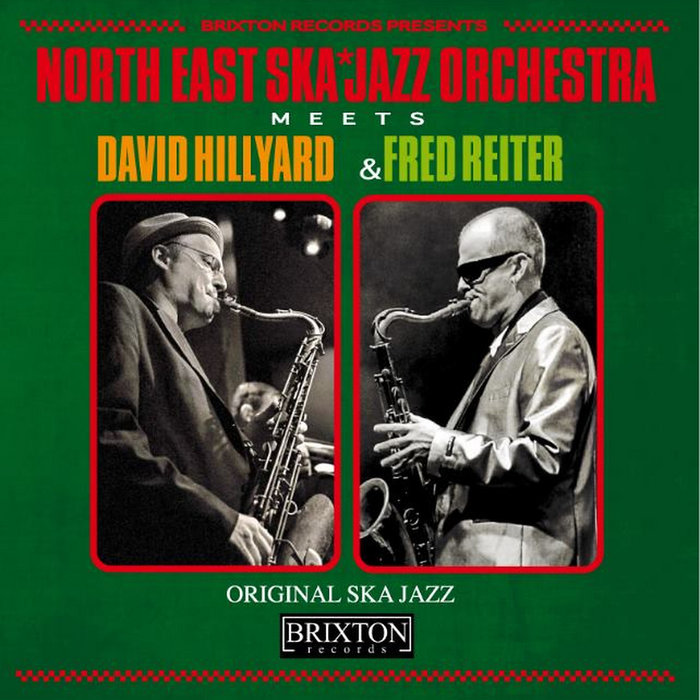 NORTH EAST SKA JAZZ ORCHESTRA - Meets David Hillyard & Fred Reiter