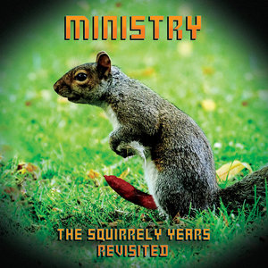 Ministry — The Squirrely Years Revisited