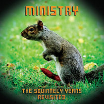 Ministry — The Squirrely Years Revisited