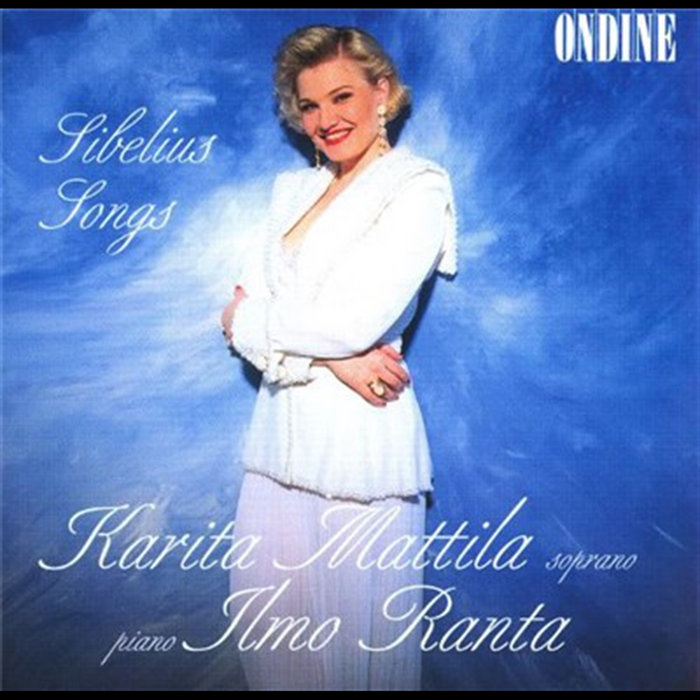 Sibelius Songs Karita Mattila Sibelius Songs Karita Mattila