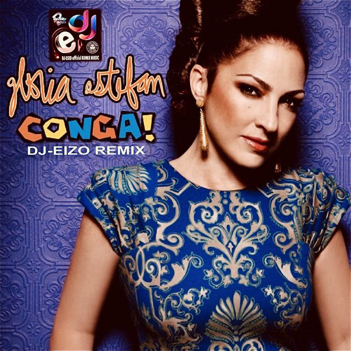 Gloria Estefan & Miami Sound Machine Conga (DjEizo Remix) (Clean