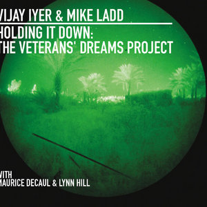 Holding It Down: The Veterans' Dreams ProjectVijay Iyer & Mike Ladd cover