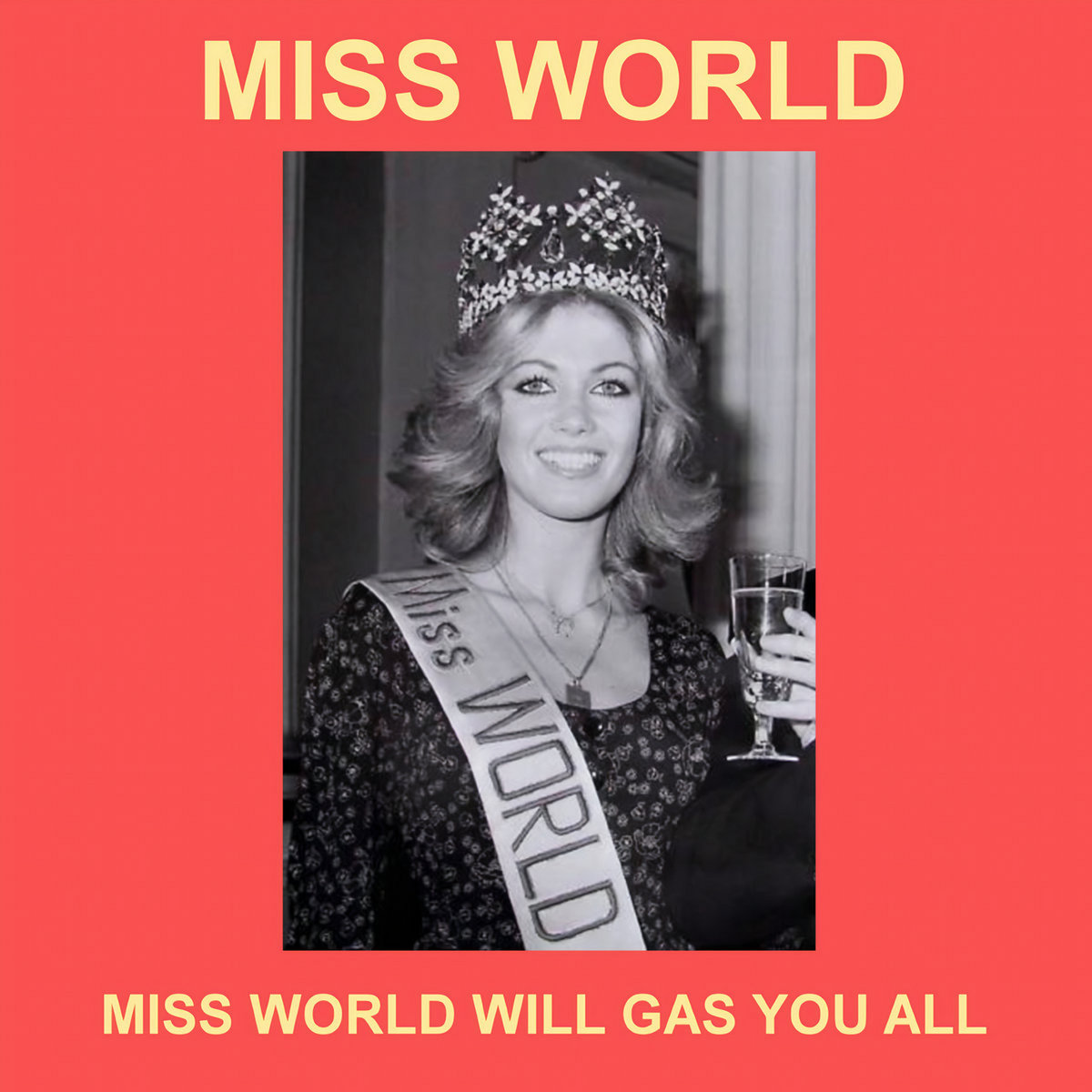 Miss World Will Gas You All