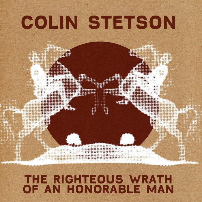 The Righteous Wrath Of An Honorable Man Movie Soundtrack The righteous wrath of an honorable man | Colin Stetson