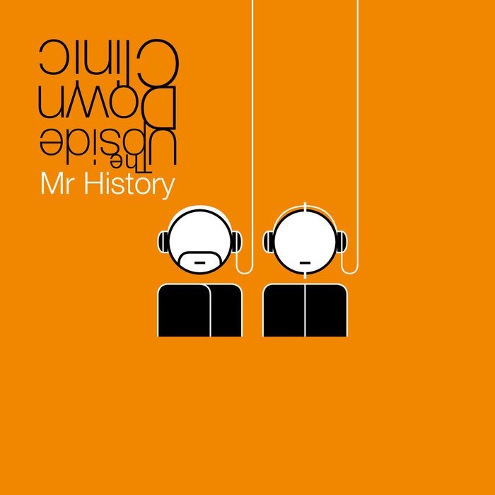 Mr History (single) The Upside Down Clinic