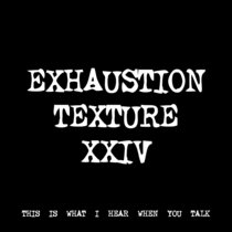 EXHAUSTION TEXTURE XXIV [TF00787] [FREE] cover art