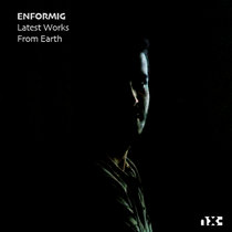 Enformig — Latest Works From Earth