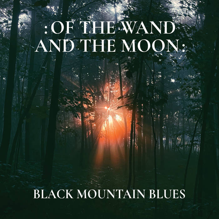 BLACK MOUNTAIN BLUES | : OF THE WAND AND THE MOON : | Tesco
