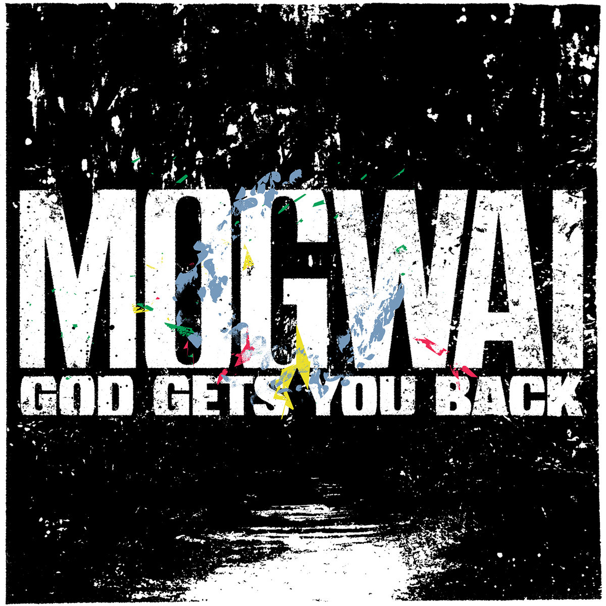 God Gets You Back | Mogwai God Gets You Back | Mogwai