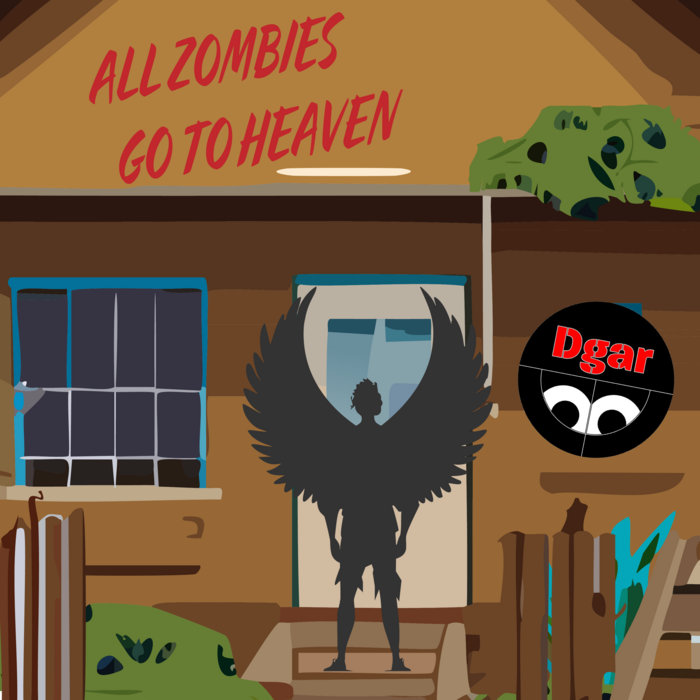 All Zombies Go To Heaven, by Dgar