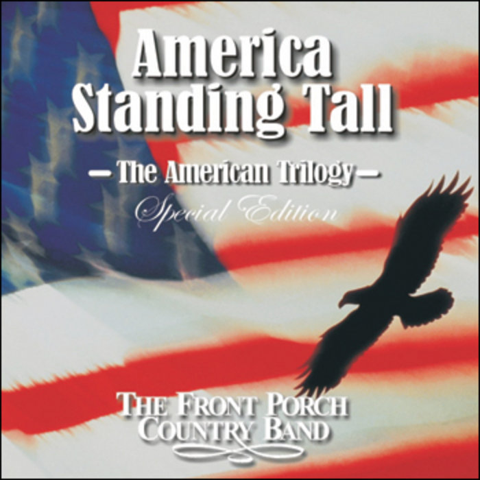 America Standing Tall The American Trilogy The Front Porch Country Band