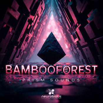 Bamboo Forest - Prism Sounds E.P | Neurobiotic Records