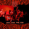KILL FOR THE KIN