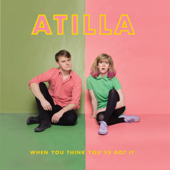 When You Think You&#39;ve Got It, by Atilla