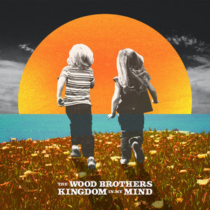The Wood Brothers — Kingdom In My Mind