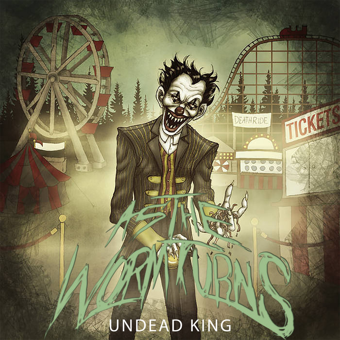 As The Worm Turns Lyrics Undead King | As The Worm Turns