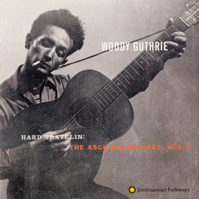 Hard Travelin': The Asch Recordings, Vol. 3 | Woody Guthrie