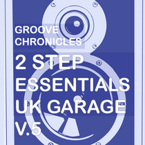 Groove Chronicles: 2Step Essentials UK Garage V.5** cover art