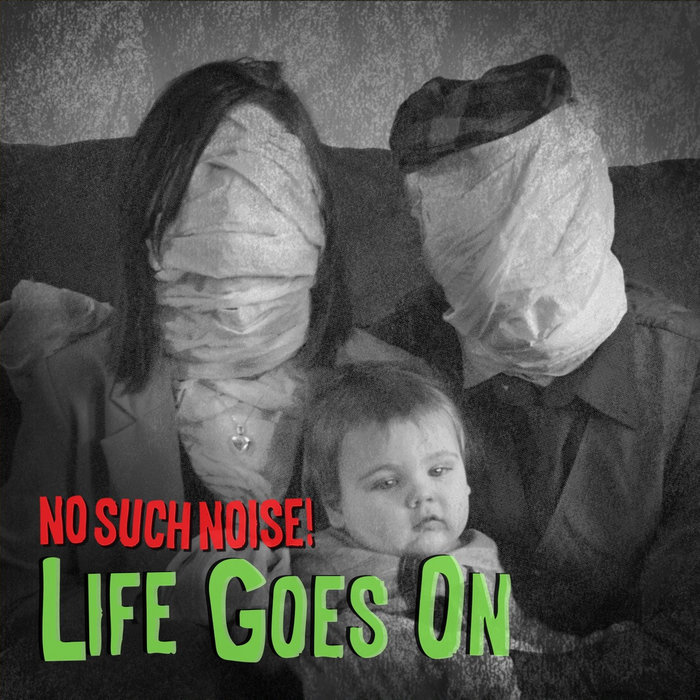 Life Goes On | No Such Noise