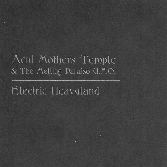 Electric Heavyland | Acid Mothers Temple & The Melting