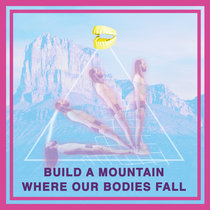 Build A Mountain Where Our Bodies Fall cover art
