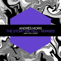 Andrés Moris — The Story We Tell - Remixes