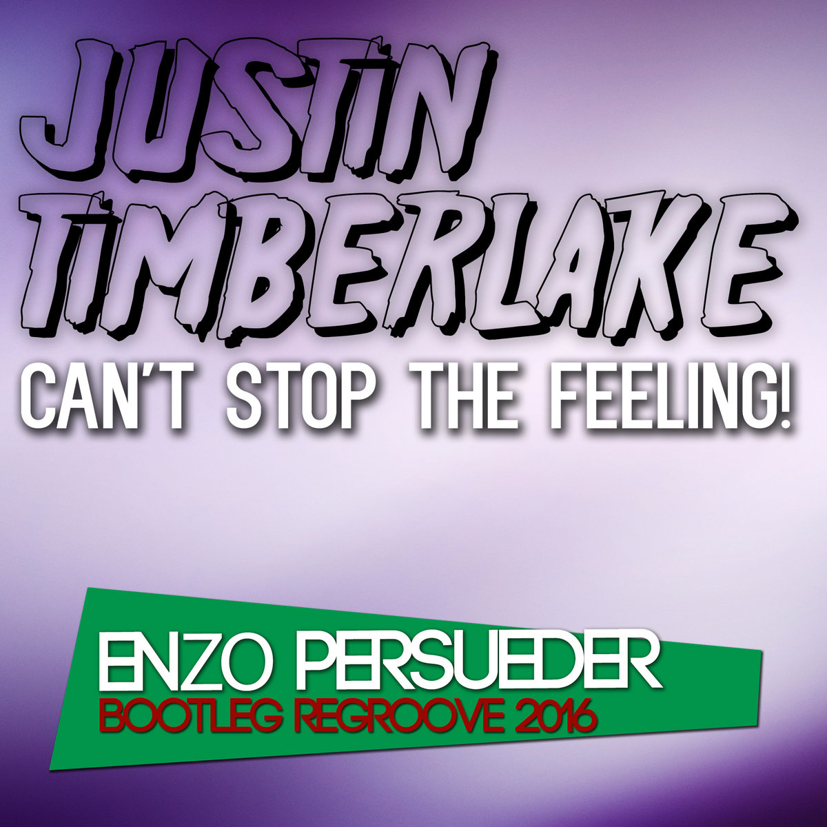 Justin Timberlake - Can't Stop The Feeling (E. Persueder Bootleg Regroove  2016) | Dj Enzo Persueder